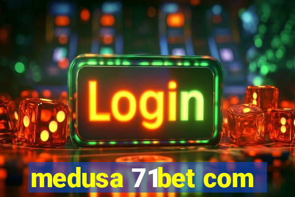 medusa 71bet com